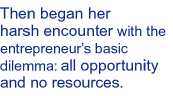 Then began her harsh encounter with the entrep
