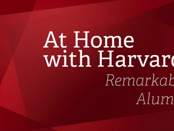 Graphic with red background that reads At Home with Harvard: Remarkable Alumni