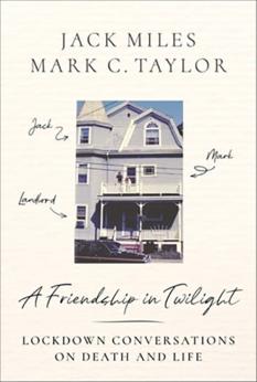 A Friendship in Twilightby Jack Miles and Mark C. Taylor