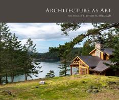 Architecture as Art: The Work of Stephen M. Sullivan byStephen M. Sullivan