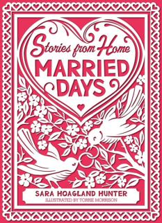 Stories from Home: Married Daysby Sara Hoagland Hunter