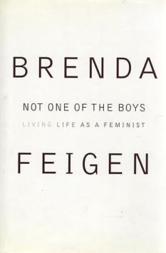 Not One of the Boys Living Life As a Feministby Brenda Feigen