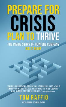 Prepare for Crisis, Plan to Thrive:The Inside Story of How One Company Did It RightbyTom Raffio and Diane H. Schmalensee