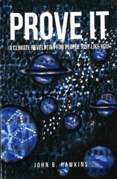 Prove It: A Climate Revelation for People Just Like You!by John B. Hawkins