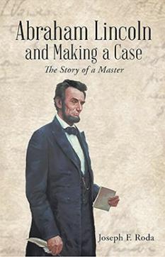Abraham Lincoln and Making a Case: The Story of a Masterby Joseph F. Roda