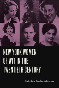New York Women of Wit in the Twentieth Century bySabrina Fuchs Abrams