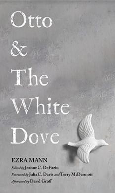 OTTO & THE WHITE DOVE BY EZRA MANN.