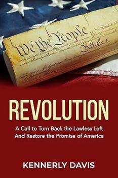 Revolution: A Call to Turn Back the Lawless Left And Restore the Promise of Americaby Kennerly Davis