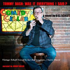 Tommy Dash: Was It Everything I Said?by Bill Scheft