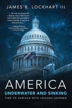 America: Underwater and Sinking James B. Lockhart III, M.B.A. ’74.  