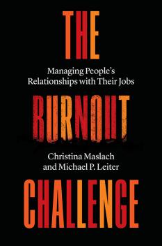 The Burnout Challenge Christina Maslach ’67 with Michael P. Leiter