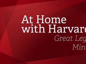 At Home with Harvard: Great Legal Minds