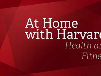 At Home with Harvard: Health and Fitness