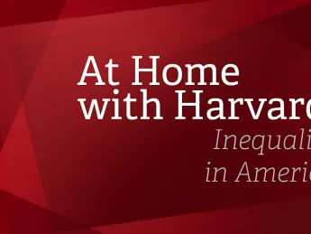 At Home with Harvard: Inequality in America