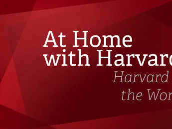 At Home with Harvard: Harvard in the World
