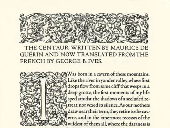The first book to be set in Bruce Rogers's typeface Centaur was The Centaur, by Maurice de GuÈrin, in an edition hand set by Mrs. Rogers and published by the Montague Press in 1915.