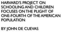 Harvard's project on schooling and children focuses on the plight of one-fourth of the American population