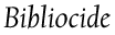 Bibliocide