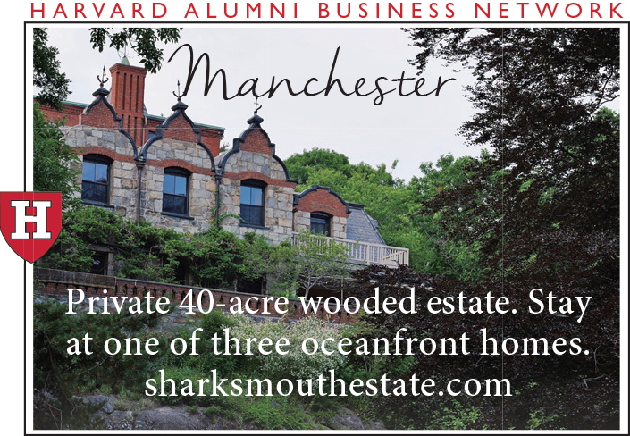 Advertisement for Sharksmouth Estate featuring a historic stone building surrounded by trees. Text reads: 'HARVARD ALUMNI BUSINESS NETWORK. Manchester. Private 40-acre wooded estate. Stay at one of three oceanfront homes.