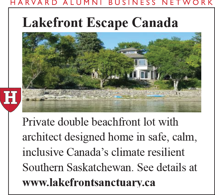 Advertisement for "Lakefront Escape Canada" featuring a waterfront home surrounded by trees. Text highlights a private double beachfront lot with architect-designed home in Southern Saskatchewan, Canada. Mentions a safe, calm, inclusive, and climate-resilient location. Website: www.lakefrontsanctuary.ca. Includes Harvard Alumni Business Network branding.**