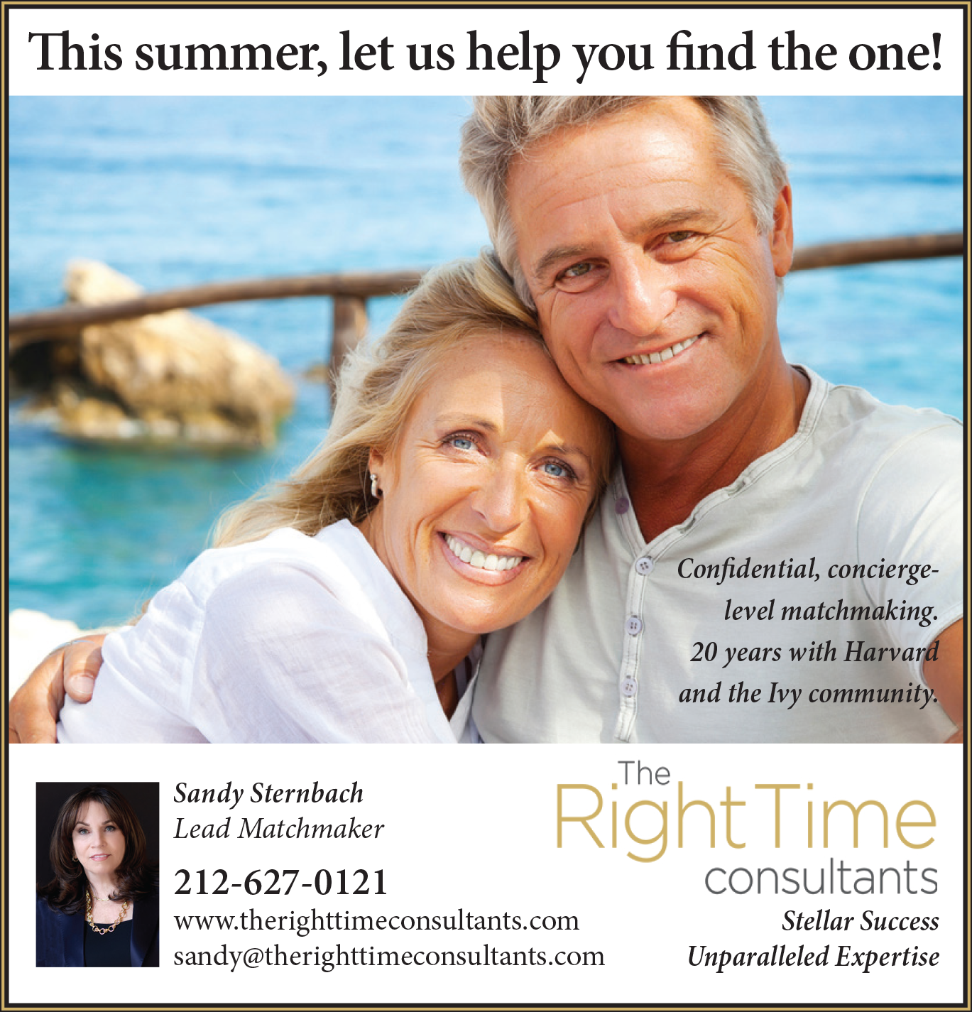 A smiling middle-aged couple embraces outdoors near the ocean, radiating happiness and connection. Above them, the headline reads: "This summer, let us help you find the one!" The advertisement promotes The Right Time Consultants, a matchmaking service offering "Confidential, concierge-level matchmaking. 20 years with Harvard and the Ivy community." At the bottom left is a photo of Sandy Sternbach, Lead Matchmaker, with her contact information: 212-627-0121, www.therighttimeconsultants.com, sandy@therightti