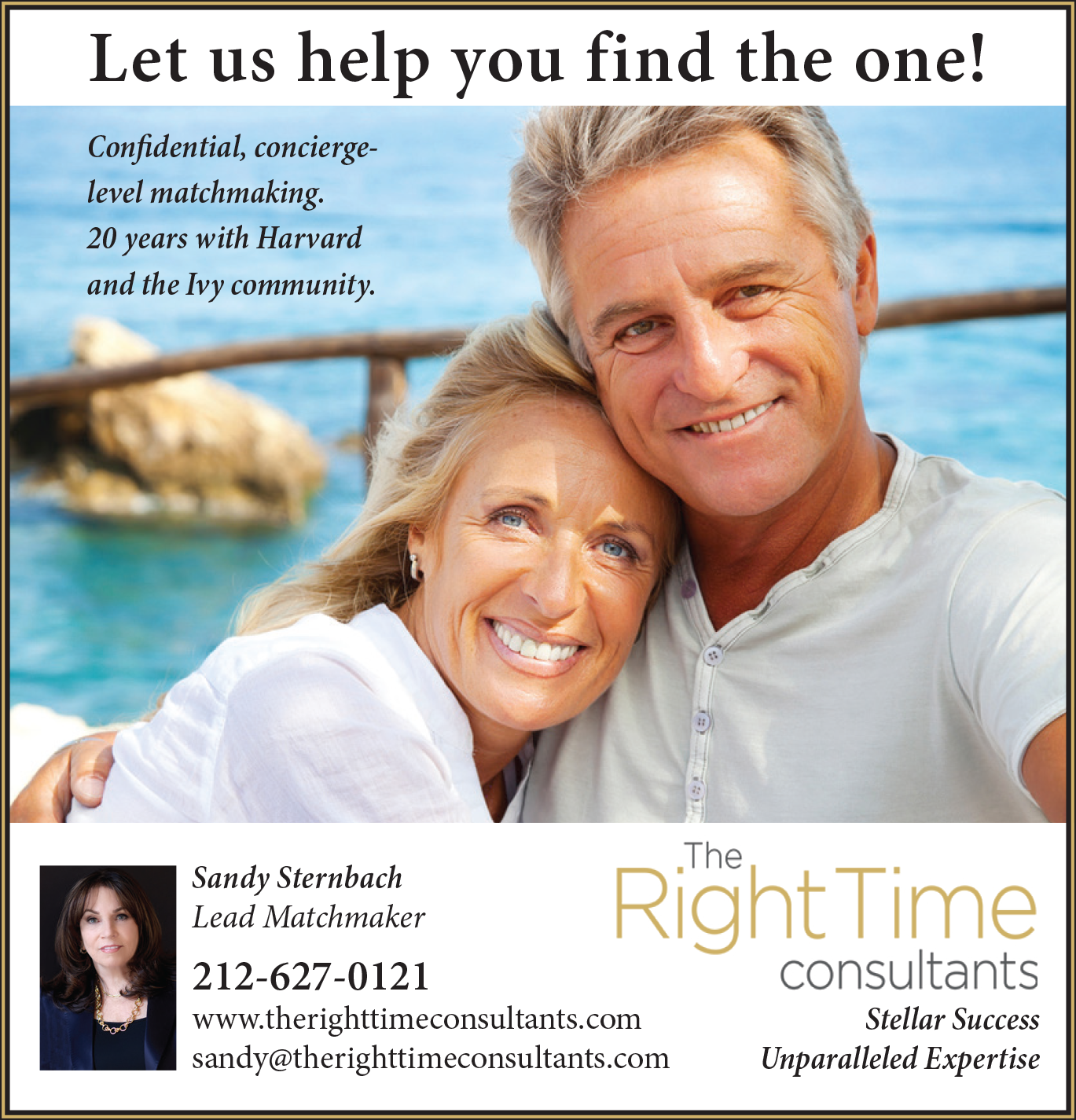 A smiling mature couple embraces by the sea, promoting personalized matchmaking services. The ad headline reads, ‚ÄúLet us help you find the one!‚Äù It highlights confidential, concierge-level matchmaking with 20 years‚Äô experience in the Harvard and Ivy community. Contact details for Sandy Sternbach, Lead Matchmaker at The Right Time Consultants, are included, along with phrases: ‚ÄúStellar Success‚Äù and ‚ÄúUnparalleled Expertise