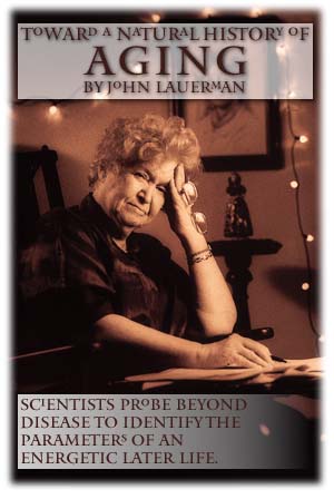 Toward a Natural History of Aging. Scientists probe beyond diseas to identify the parameters of an energetic later life. By John Lauerman.