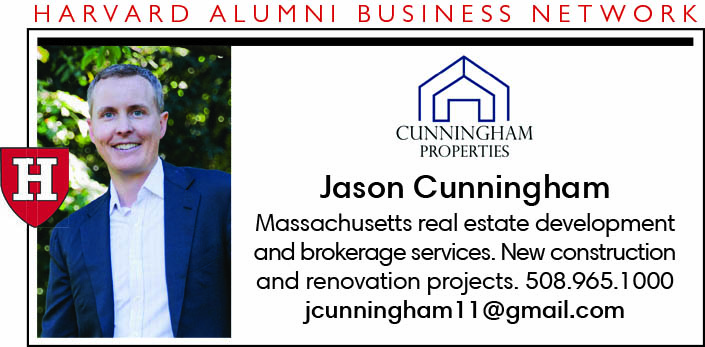 Jason Cunningham. Massachusetts real estate development and brokerage services. New construction and renovation projects. 508-965-1000, jcunningham11@gmail.com. Harvard Alumni Business Network Advertiser. Photo of a caucasian male with grayish hair in a white button down shirt and blue sport coat.