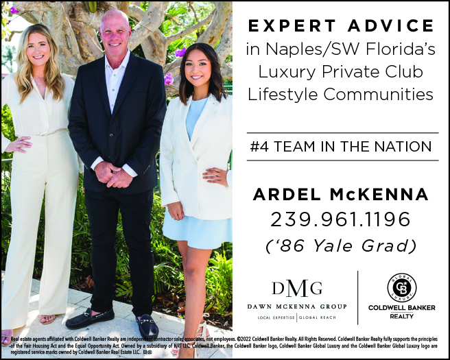 EXPERT ADVICE in Naples/SW Florida's Luxury Private Club Lifestyle Communities. #4 Team in the Nation. Ardel McKenna, 239-961-1196. (’86 Yale Grad). Dawn McKenna Group, Local Expertise, Global Reach. Coldwell Banker Realty. Photo of tall, caucasian bald male with a black suit, a woman with long, blonde hair & a white pant suit, woman with dark brown shoulder-length hair in a light blue dress with a white blazer standing in front of a tree with flowers.