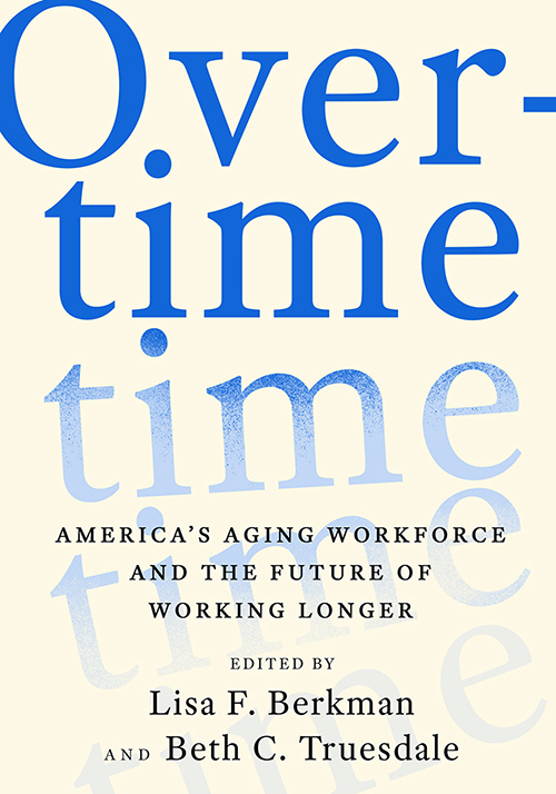 Overtime Lisa F. Berkman, HSPH Professor and Beth C. Truesdale, Ph.D.
