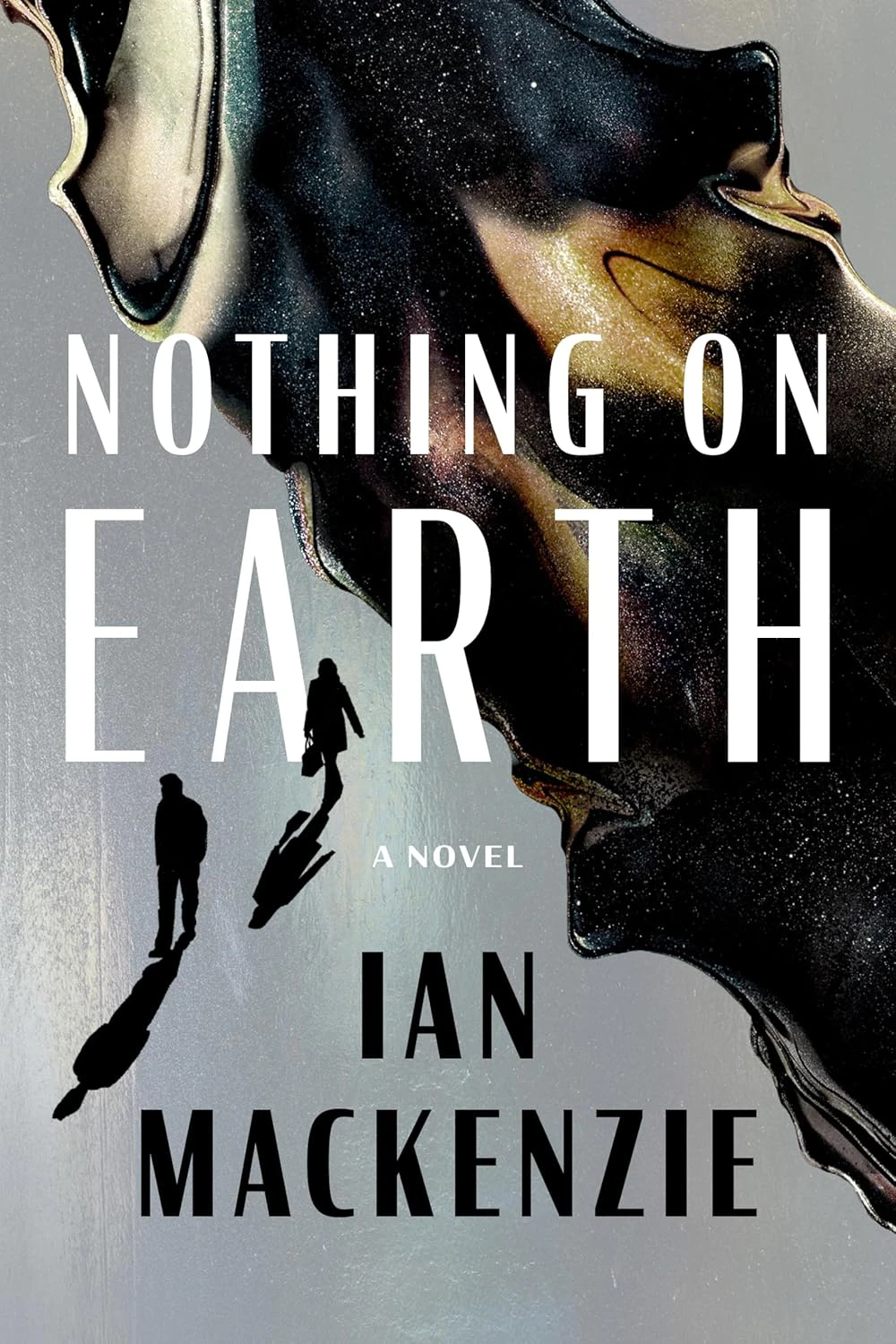 Book cover for "Nothing On Earth" by Ian MacKenzie with a space scene smeared across a gray background and two people running towards it casting shadows