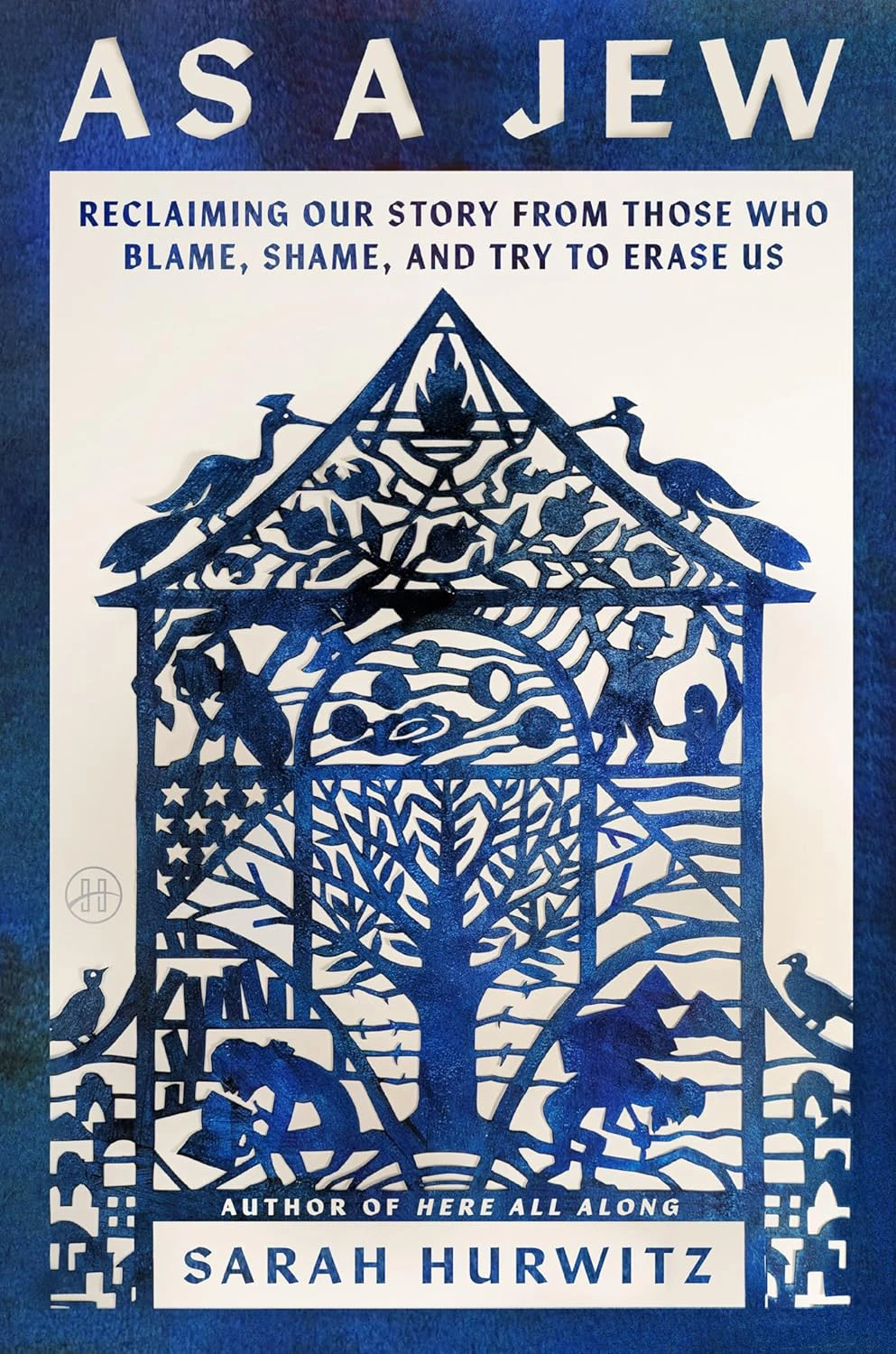 Book cover for "As a Jew: Reclaiming Our Story from Those Who Blame, Shame, and Try to Erase Us" by Sarah Hurwitz with a painting of a building made up of a tree, birds, flame, stars, and laborers