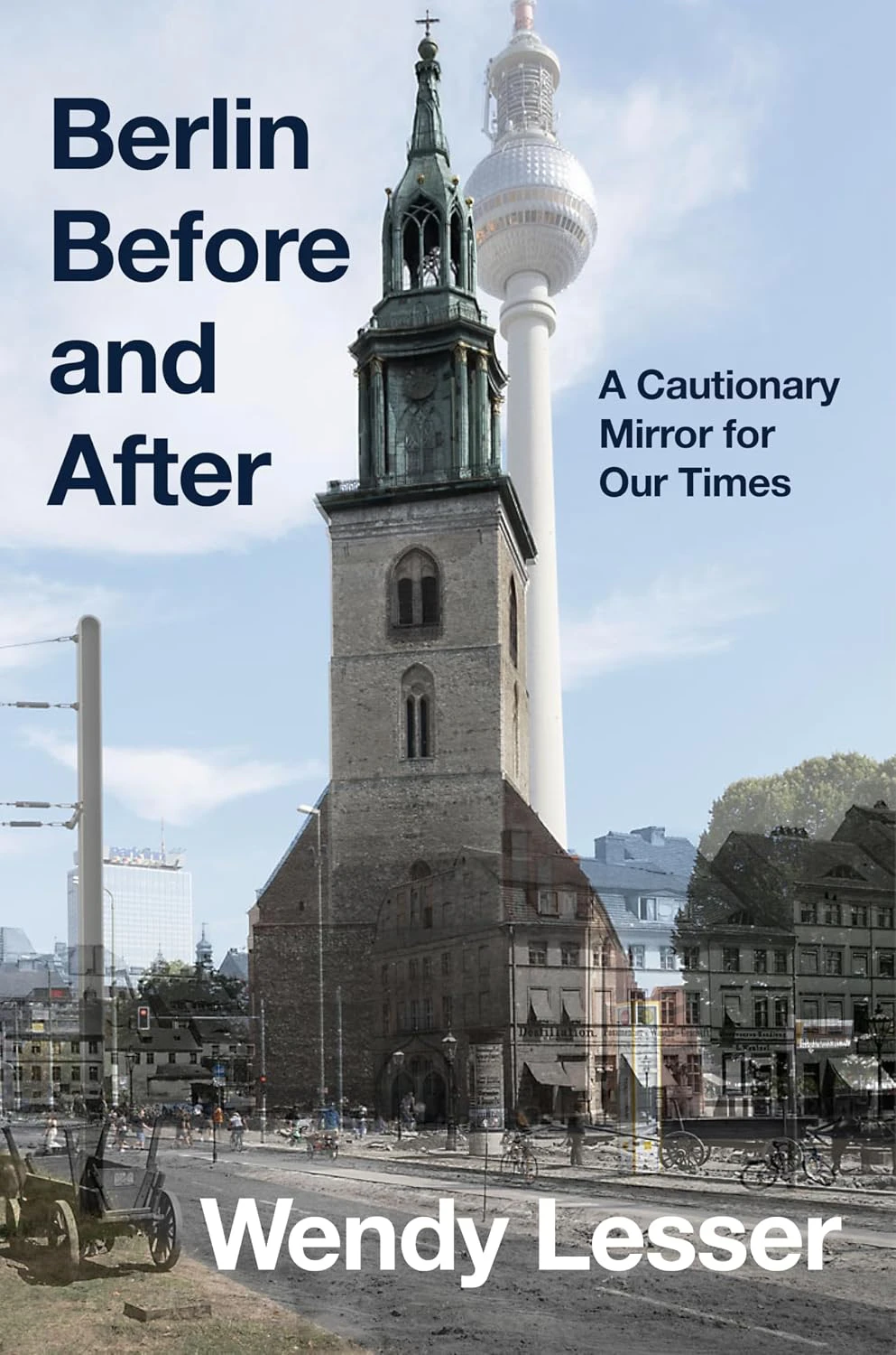 Book cover for "Berlin Before and After: A Cautionary Mirror for Our Times" by Wendy Lesser with a photo of a building in Berlin