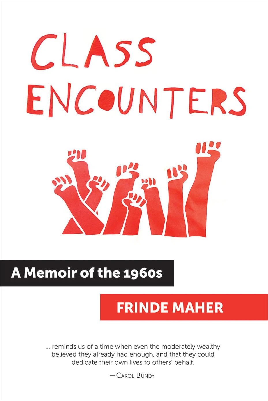 Book cover for "Class Encounters: A Memoir of the 1960s" by Frinde Maher with an illustration of red fists in the air