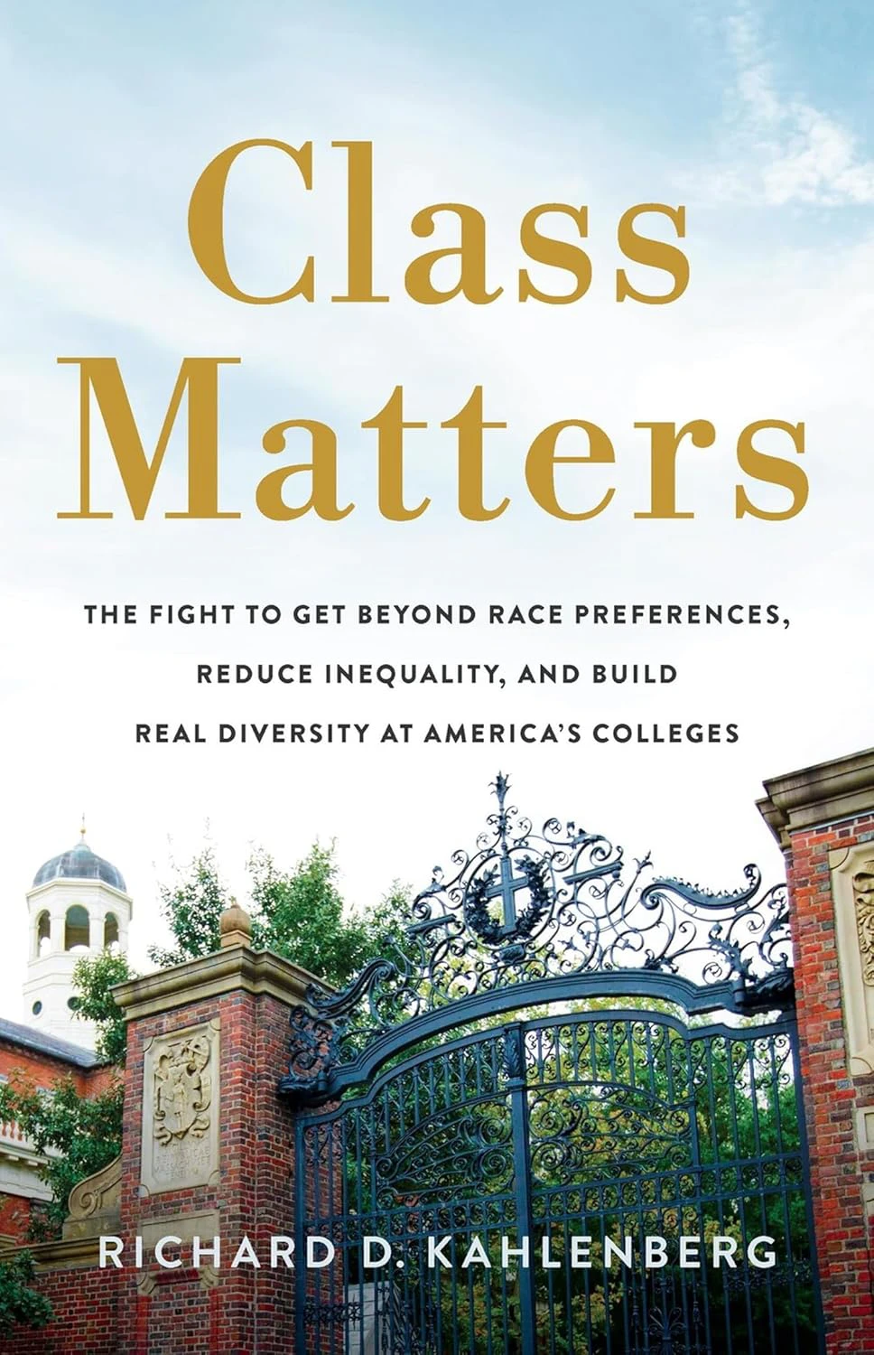 Book cover for "Class Matters: The Fight to Get Beyond Race Preferences, Reduce Inequality, and Build Real Diversity at America's Colleges" by Richard D. Kahlenberg with a photograph of Harvard's Johnson Gate
