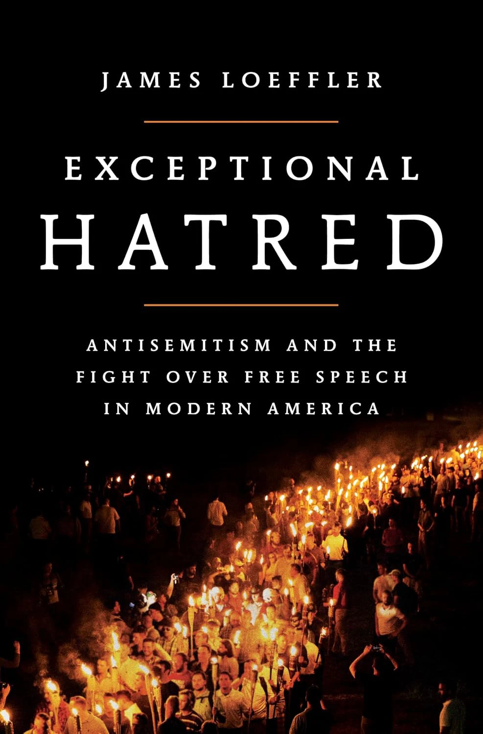 Book cover for "Exceptional Hatred: Antisemitism and the Fight over Free Speech in Modern America" by James Loeffler, with a photo of a crowd holding torches