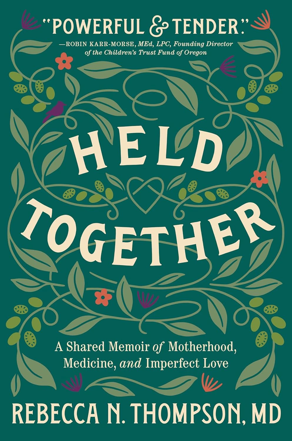 Book cover for "Held Together: A Shared Memoir of Motherhood, Medicine, and Imperfect Love" by Rebecca N. Thompson, with intertwining stems of plants forming a heart in the middle