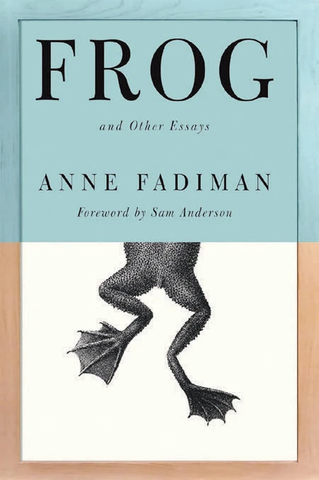 Cover of Frog and Other Essays by Anne Fadiman featuring frog legs on a pale blue and cream background.