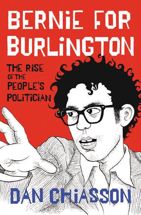 Bernie for Burlington: The Rise of the People’s Politician by Dan Chiasson featuring a black-and-white sketch of a young Bernie Sanders on red.