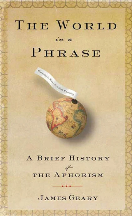 The World in a Phrase, A Brief History of the Aphorism, James Geary book cover