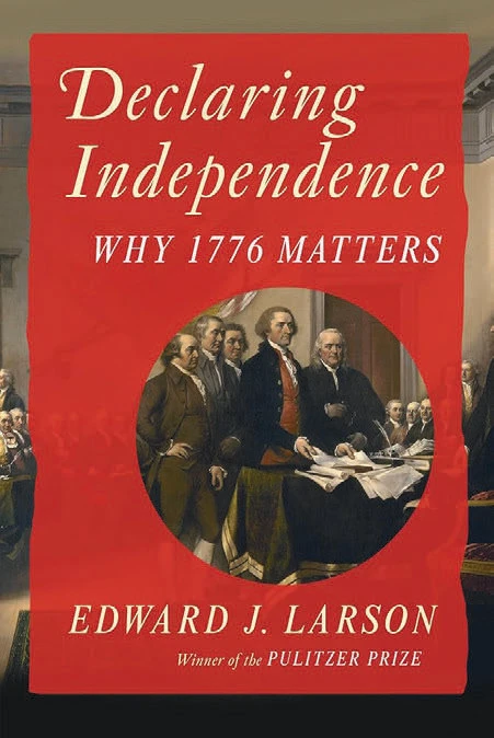 Declaring Independence, Why 1776 Matters, by Edward J. Larson, book cover