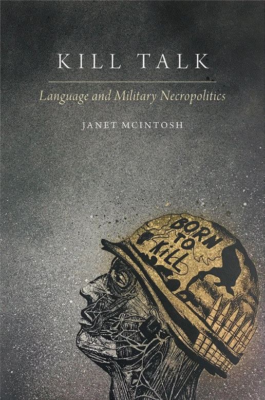 Kill Talk, Language and Military Necropolitics, Janet McIntosh, book cover