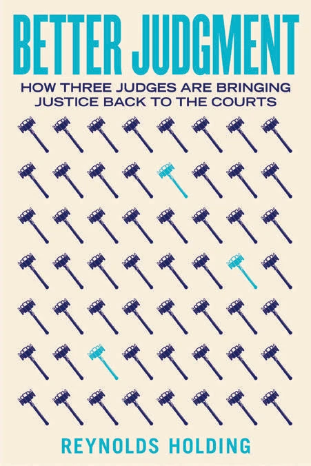 Better Judgment, How Three Judges Are Bringing Justice Back to the Courts, by Reynolds Holdin, book cover