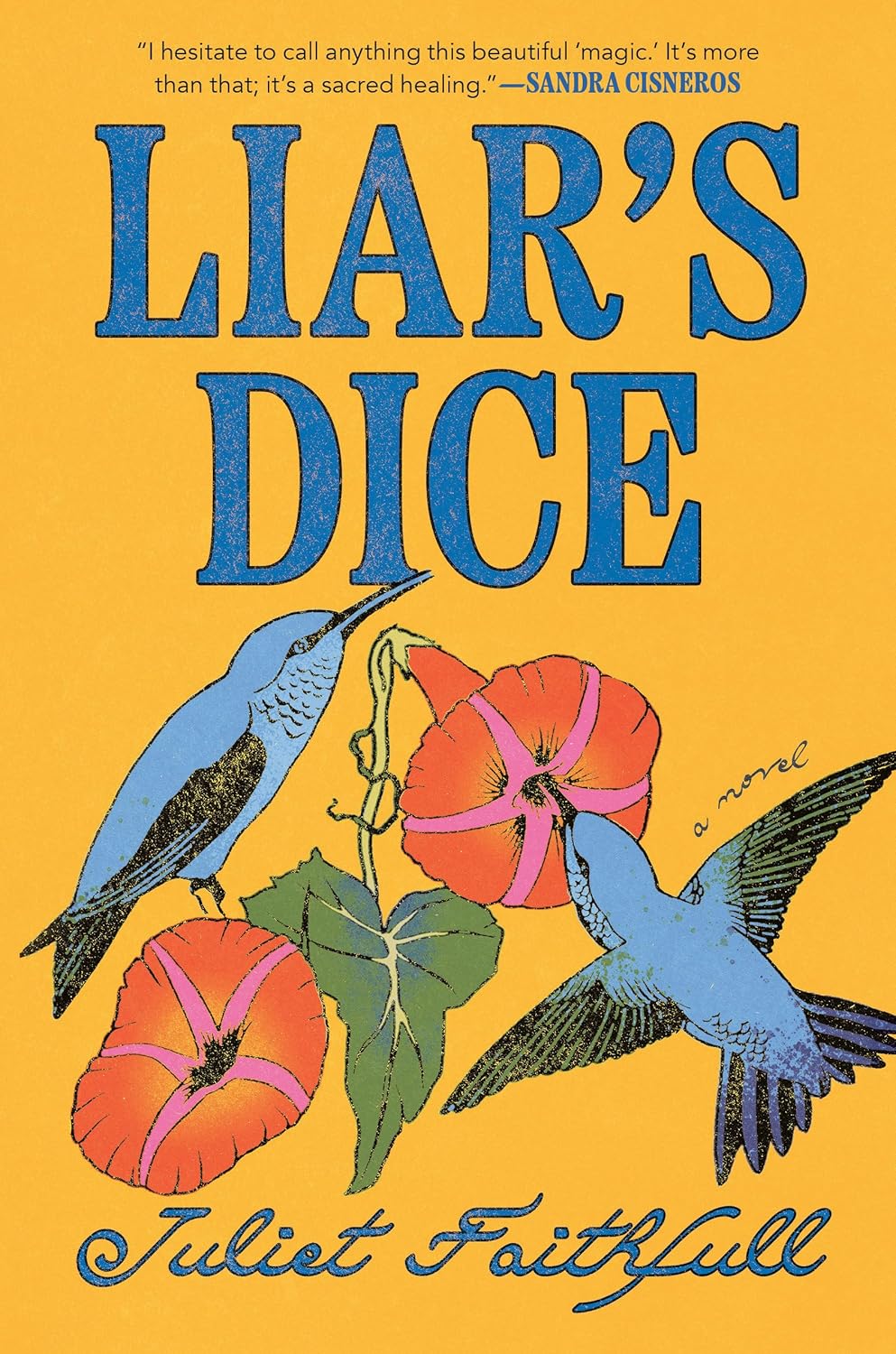 Book cover for "Liar's Dice" by Juliet Faithfull with a two blue hummingbirds and two red flowers on a yellow background