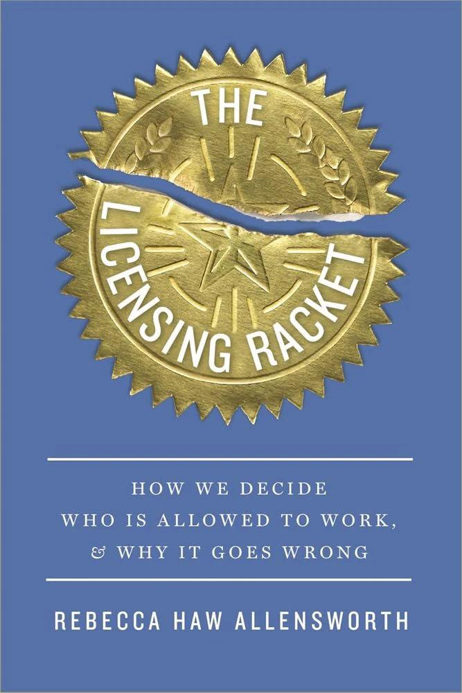 Book cover for "The Licensing Racket: How We Decide Who Is Allowed to Work, & Why It Goes Wrong" by Rebecca Haw Allensworth with a gold badge with an embossed star with a tear through the middle over a blue background