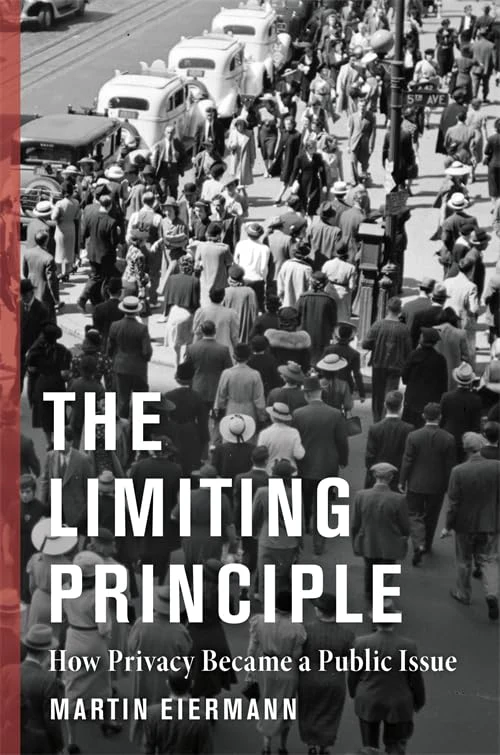Book cover for "The Limiting Principle: How Privacy Became a Public Issue" by Martin Eiermann with an old black and white photograph of a crowd walking down a street