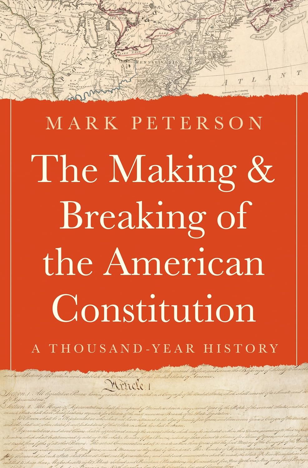 Book cover for "The Making & Breaking of the American Consistution: A Thousand-Year History" by Mark Peterson with a map of the United states with torn edges and an orange rectangle