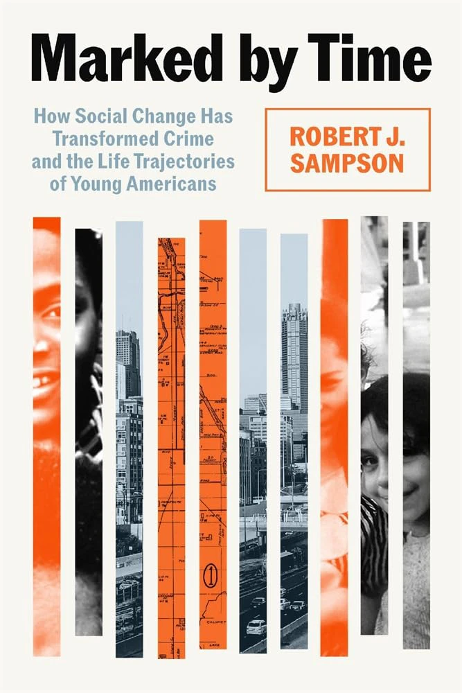 Book cover for "Marked By Time: How Social Change Has Transformed Crime and the Life Trajectories of Young Americans"  by Robert J. Sampson with a series of orange and black vertical rectangles that feature images of maps, faces, and buildings