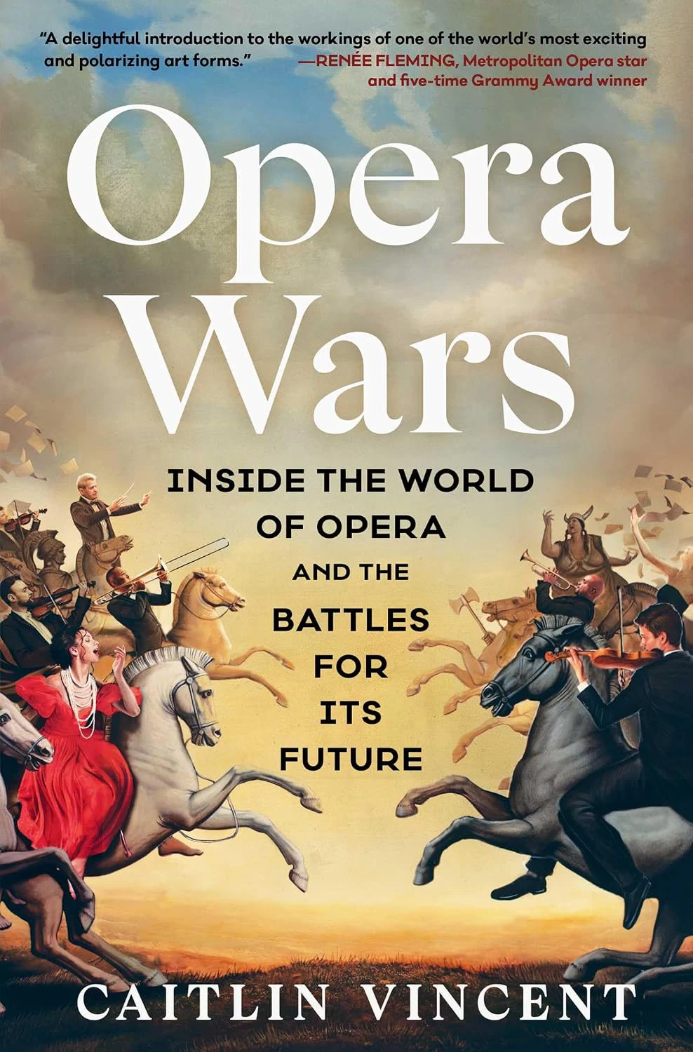 Book cover for "Opera Wars: Inside the World of Opera and the Battles for its Future" by Caitlin Vincent with horses charging against each other over a dramatic sky