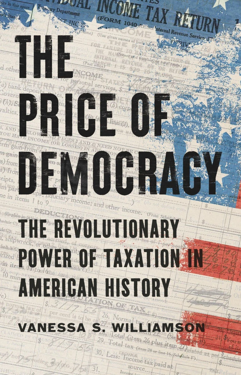 Book cover for "The Price of Democracy: The Revolutionary Power of Taxation in American History" by Vanessa S. Williamson with an old tax return with a translucent image of the American flag over it